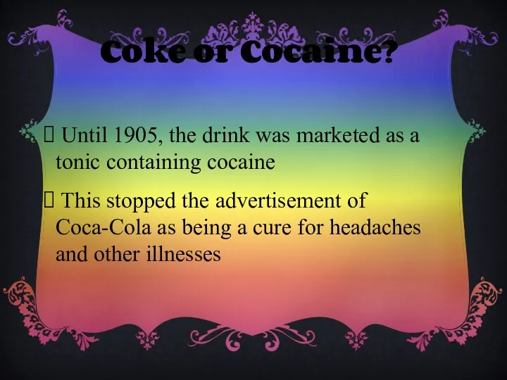 Coke or Cocaine? Until 1905, the drink was marketed as
