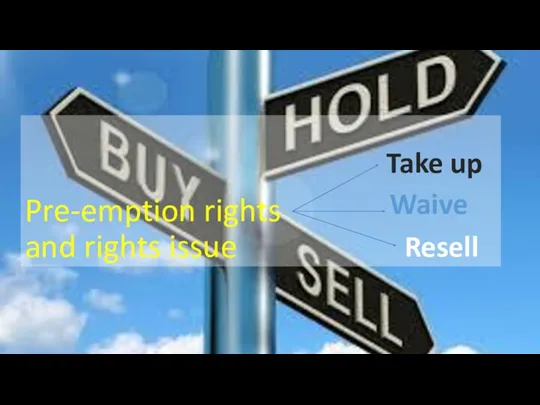 Pre-emption rights and rights issue Take up Waive Resell