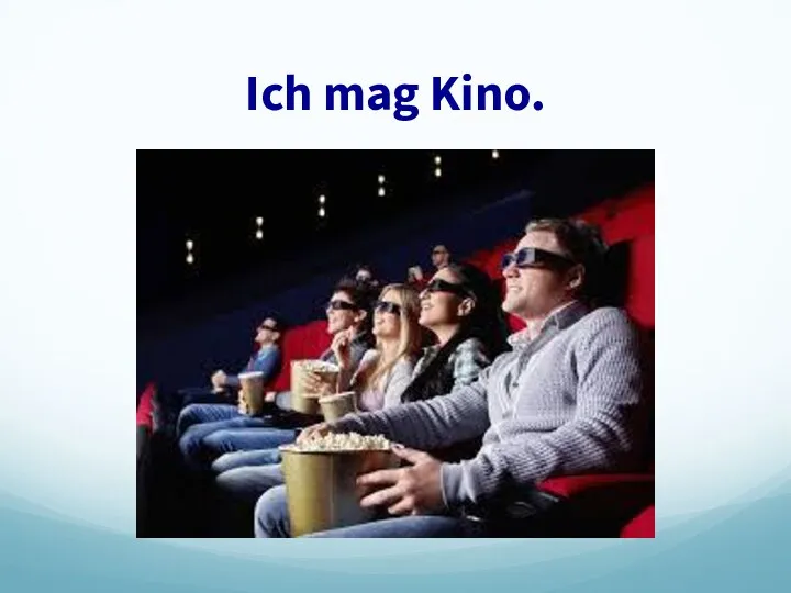 Ich mag Kino.