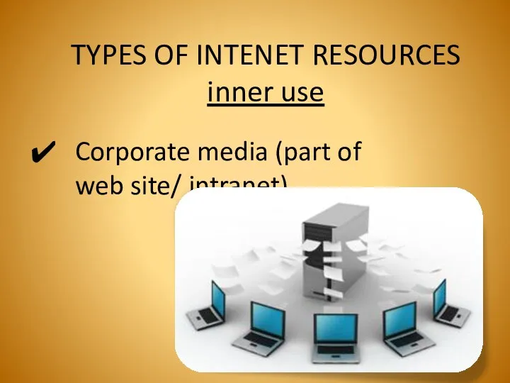 TYPES OF INTENET RESOURCES inner use Corporate media (part of web site/ intranet)
