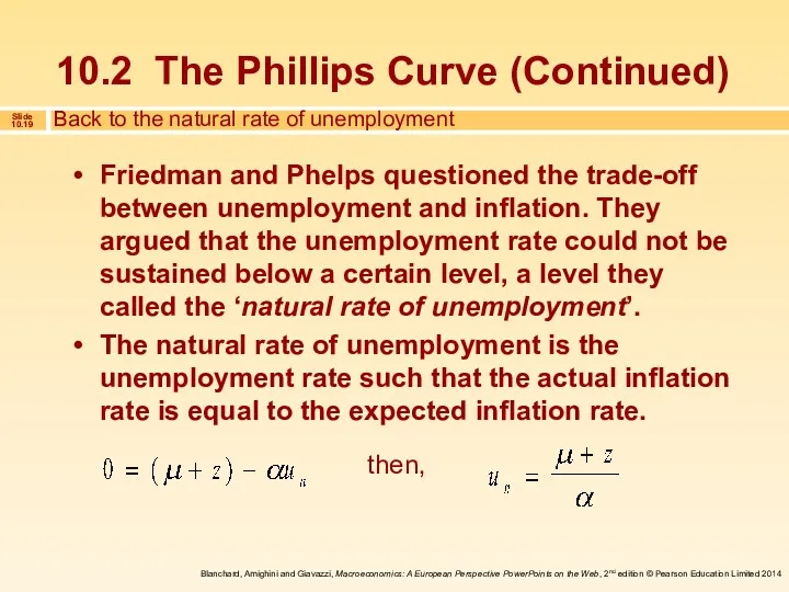 Friedman and Phelps questioned the trade-off between unemployment and inflation.