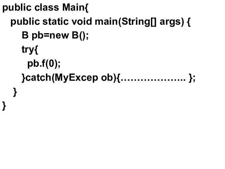 public class Main{ public static void main(String[] args) { B