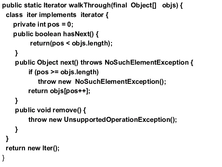 public static Iterator walkThrough(final Object[] objs) { class iter implements