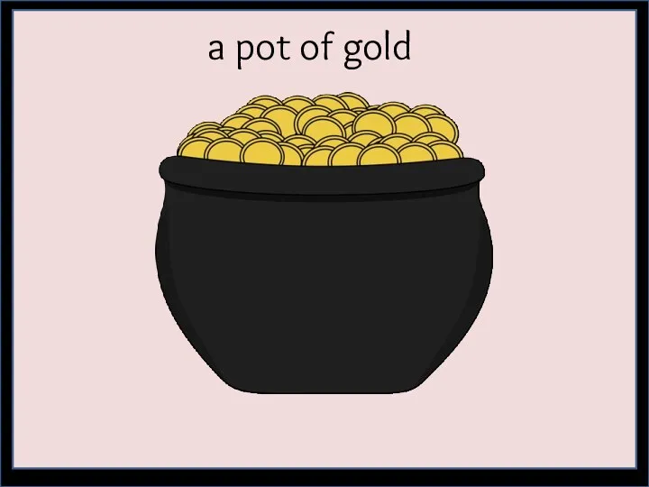 a pot of gold