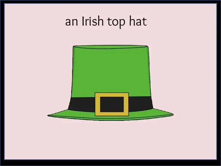 an Irish top hat