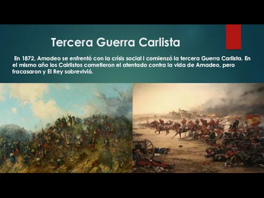 Tercera Guerra Carlista En 1872, Amadeo se enfrentó con la