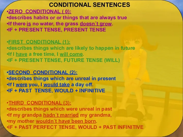 CONDITIONAL SENTENCES ZERO CONDITIONAL ( 0): describes habits or or