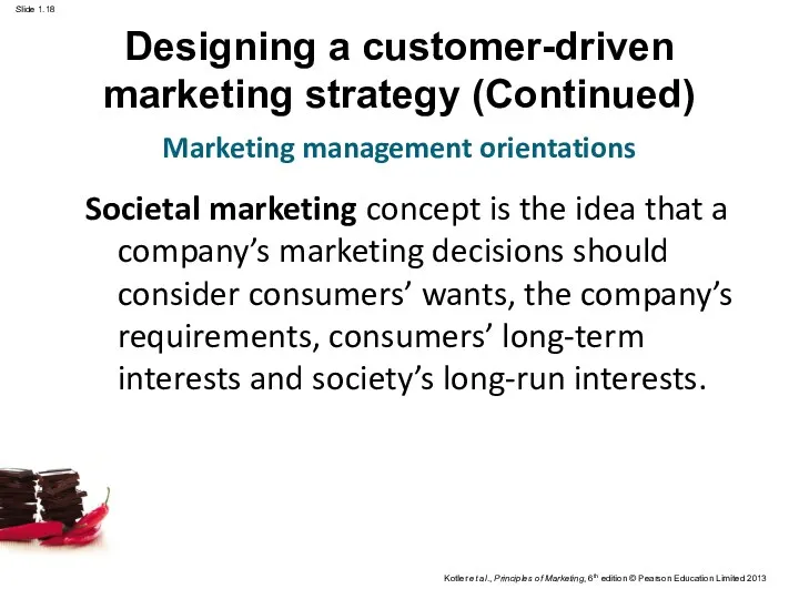 Designing a customer-driven marketing strategy (Continued) Marketing management orientations Societal