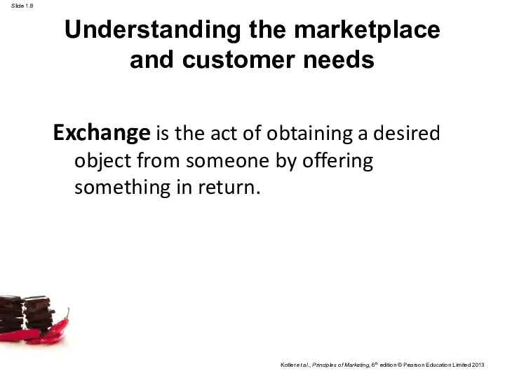 Exchange is the act of obtaining a desired object from