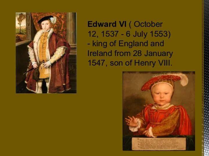 Edward VI ( October 12, 1537 - 6 July 1553)