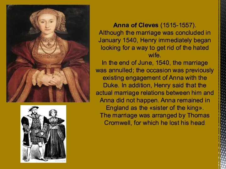 Anna of Cleves (1515-1557). Although the marriage was concluded in