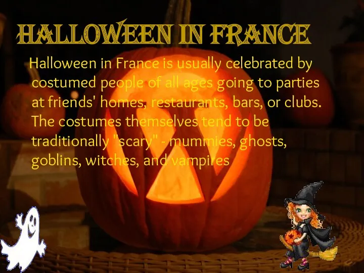 HALLOWEEN in France Halloween in France is usually celebrated by