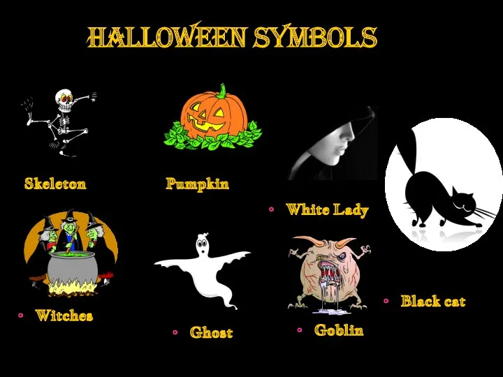 Halloween Symbols Skeleton Pumpkin White Lady Witches Ghost Goblin Black cat