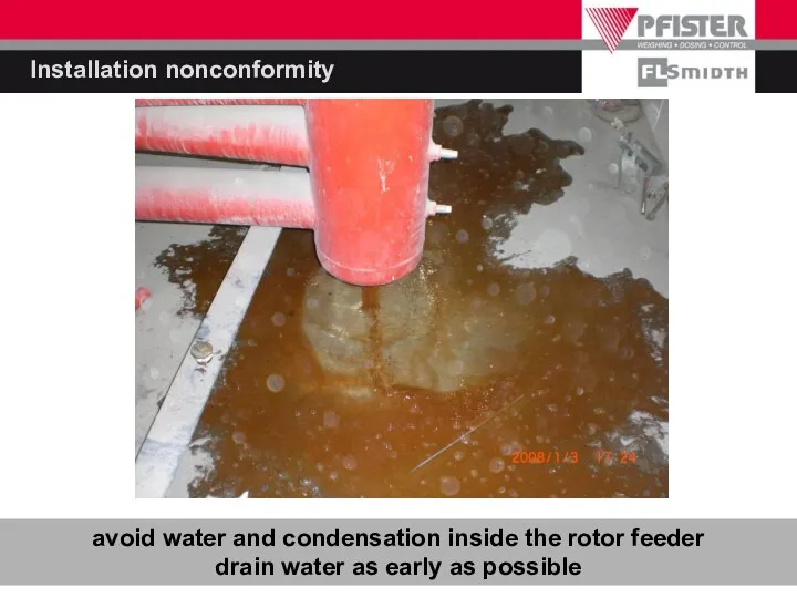 Installation nonconformity avoid water and condensation inside the rotor feeder drain water as early as possible