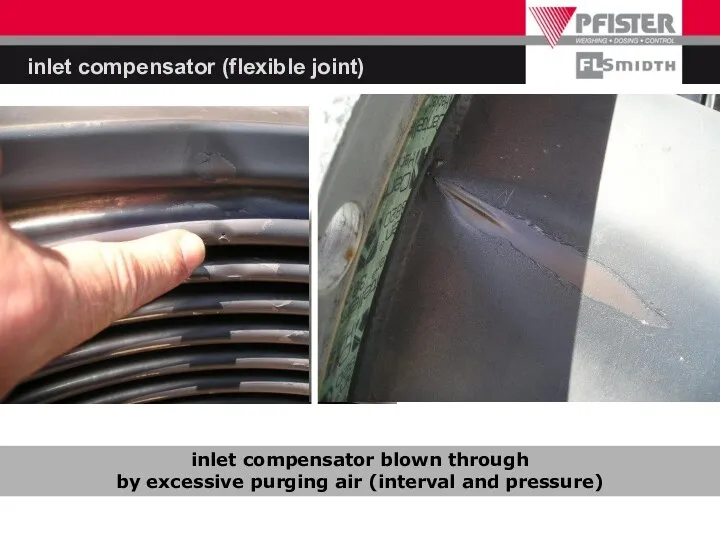 inlet compensator blown through by excessive purging air (interval and pressure) inlet compensator (flexible joint)
