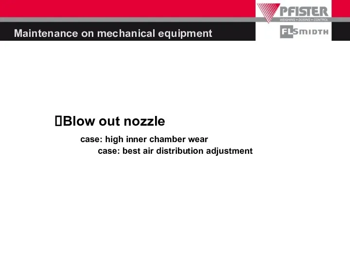 Maintenance on mechanical equipment Blow out nozzle case: high inner