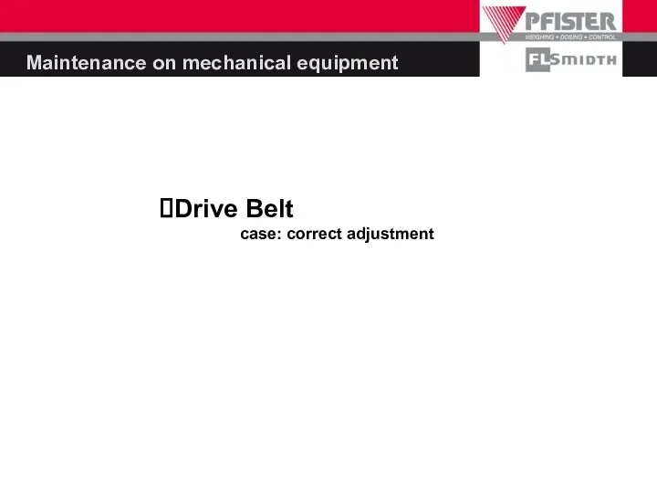 Maintenance on mechanical equipment Drive Belt case: correct adjustment