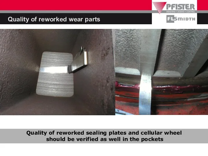 Quality of reworked wear parts Quality of reworked sealing plates