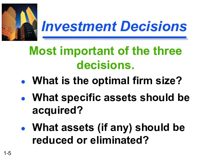 Investment Decisions What is the optimal firm size? What specific