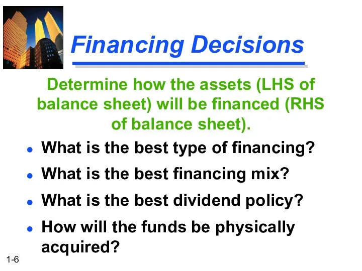 Financing Decisions What is the best type of financing? What