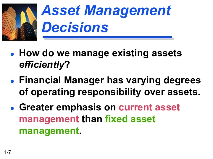 Asset Management Decisions How do we manage existing assets efficiently?