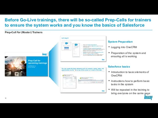Before Go-Live trainings, there will be so-called Prep-Calls for trainers to ensure the