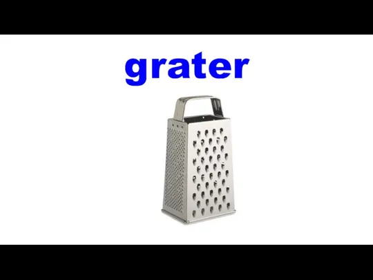 grater