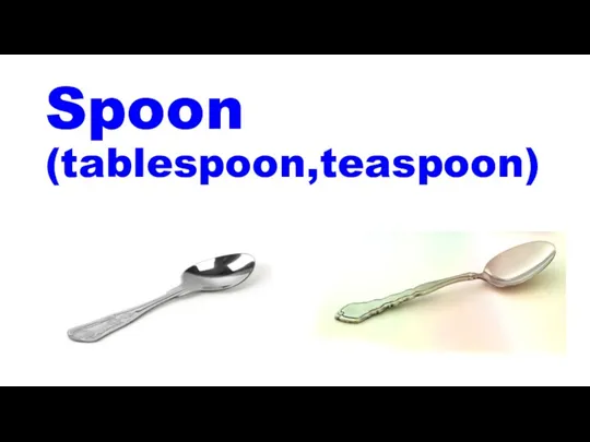 Spoon (tablespoon,teaspoon)