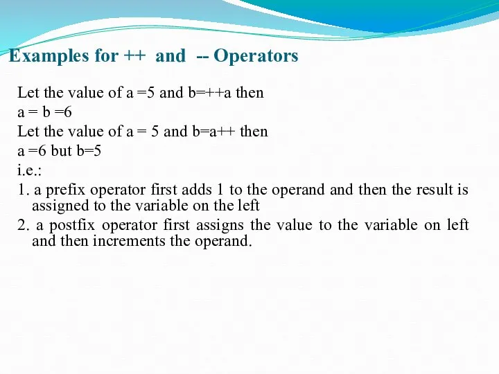 Examples for ++ and -- Operators Let the value of