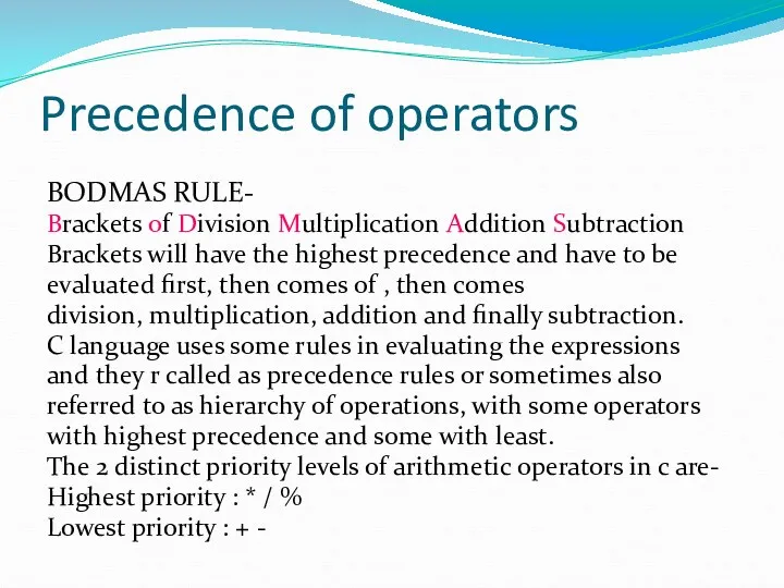Precedence of operators BODMAS RULE- Brackets of Division Multiplication Addition