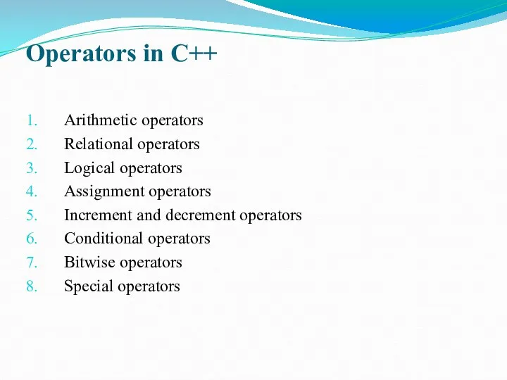 Operators in C++ Arithmetic operators Relational operators Logical operators Assignment