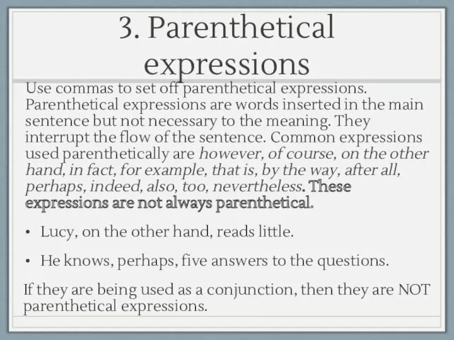 3. Parenthetical expressions Use commas to set off parenthetical expressions.