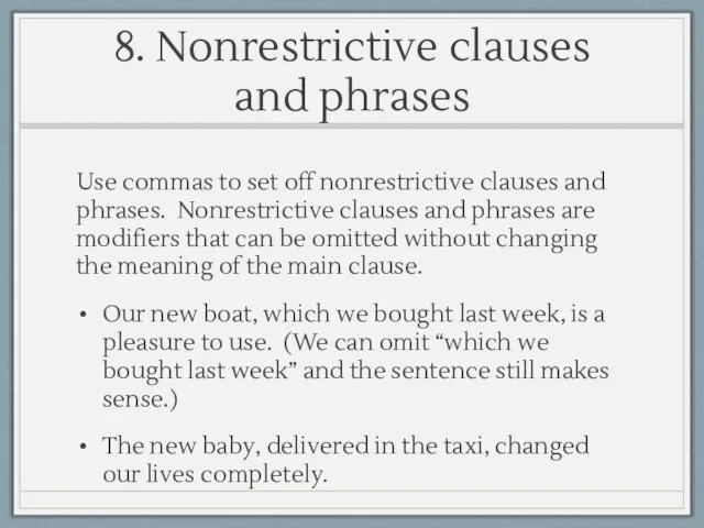 8. Nonrestrictive clauses and phrases Use commas to set off