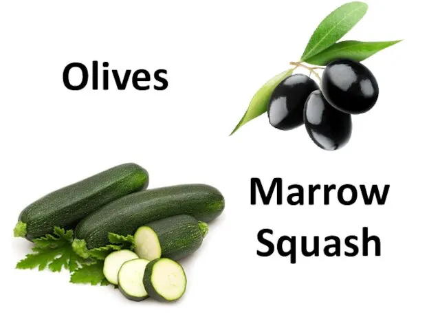 Olives Marrow Squash