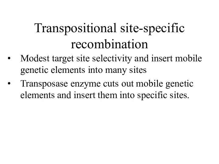 Transpositional site-specific recombination Modest target site selectivity and insert mobile