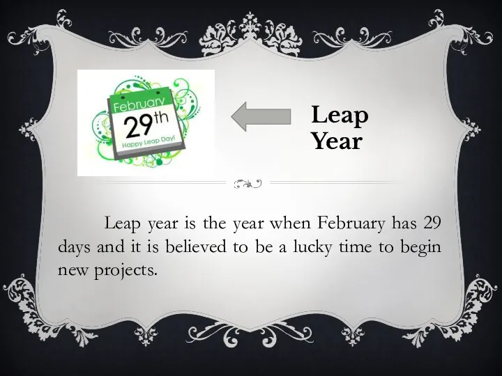 Leap Year Leap year is the year when February has