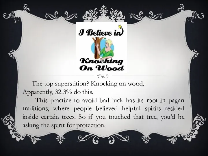 The top superstition? Knocking on wood. Apparently, 32.3% do this.