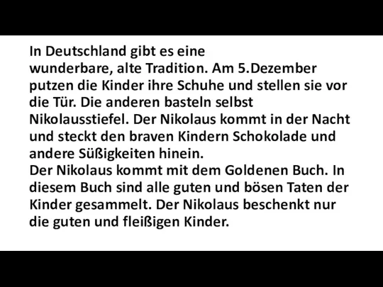 In Deutschland gibt es eine wunderbare, alte Tradition. Am 5.Dezember