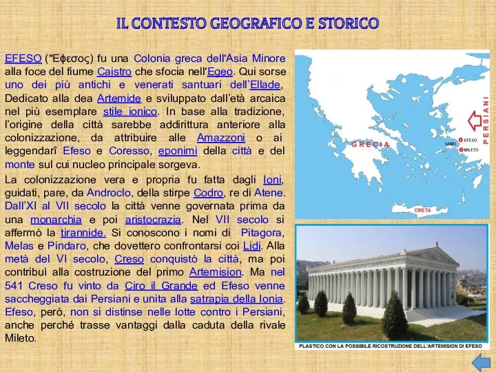 IL CONTESTO GEOGRAFICO E STORICO EFESO ("Εϕεσος) fu una Colonia greca dell'Asia Minore