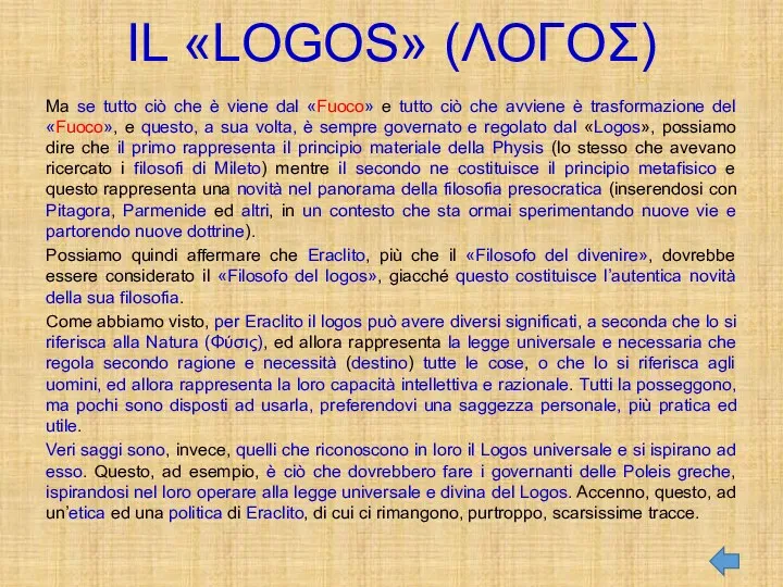 IL «LOGOS» (ΛΟΓΟΣ) Ma se tutto ciò che è viene dal «Fuoco» e
