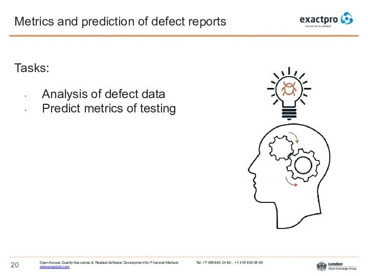 Tasks: Analysis of defect data Predict metrics of testing Metrics and prediction of defect reports