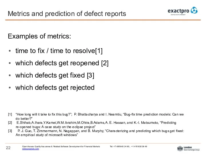 Examples of metrics: time to fix / time to resolve[1] which defects get