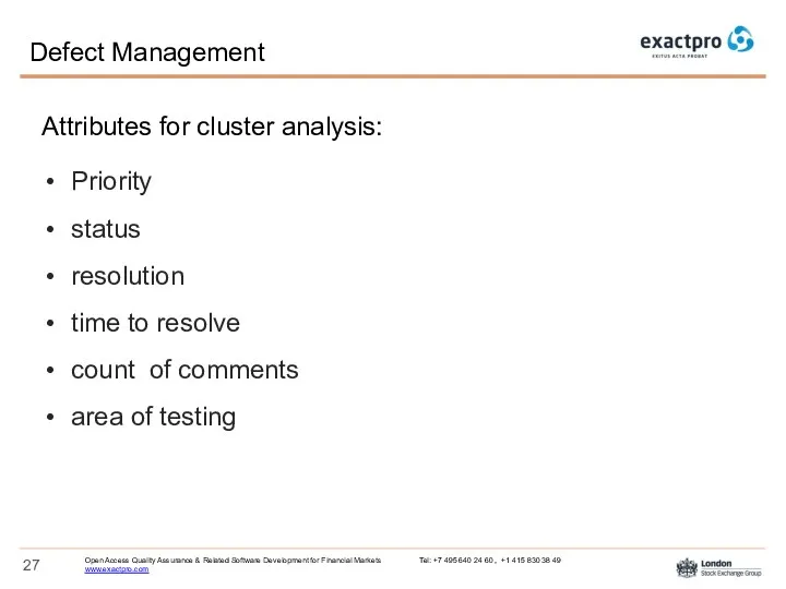 Attributes for cluster analysis: Priority status resolution time to resolve count of comments