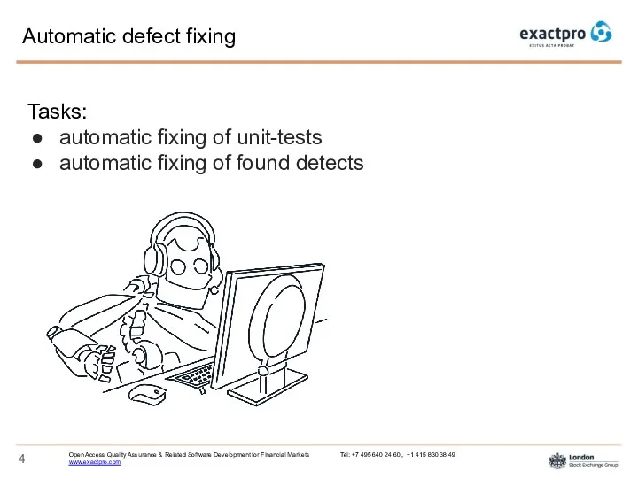 Automatic defect fixing Tasks: automatic fixing of unit-tests automatic fixing of found detects