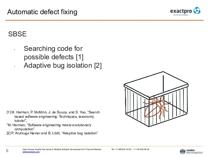 Automatic defect fixing SBSE Searching code for possible defects [1] Adaptive bug isolation