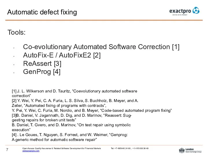 Automatic defect fixing Tools: Co-evolutionary Automated Software Correction [1] AutoFix-E / AutoFixE2 [2]