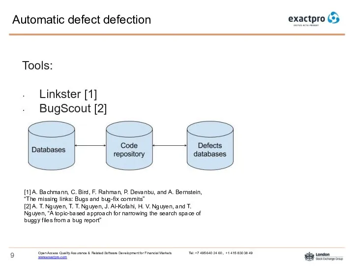 Automatic defect defection Tools: Linkster [1] BugScout [2] [1] A. Bachmann, C. Bird,