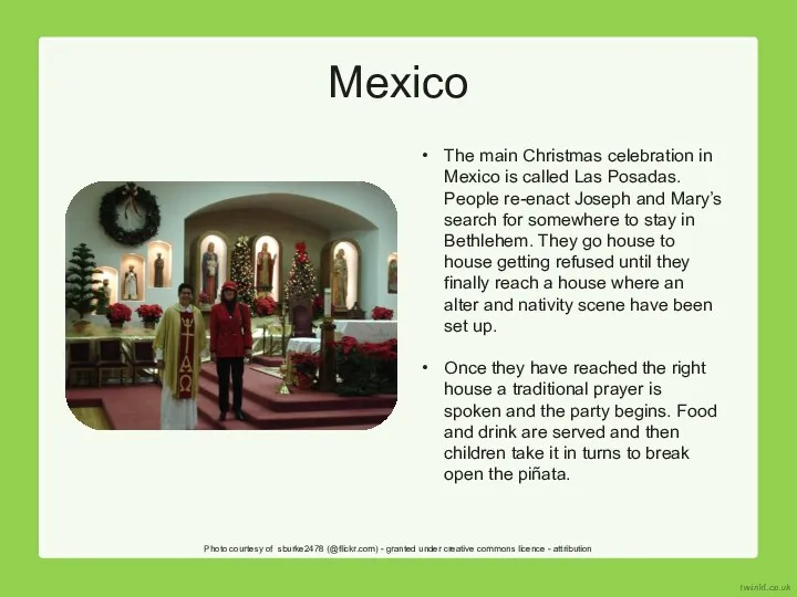 The main Christmas celebration in Mexico is called Las Posadas.