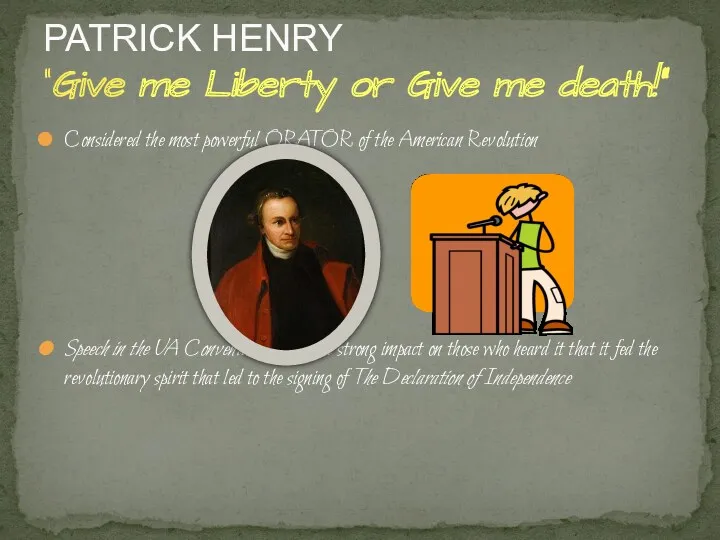PATRICK HENRY “Give me Liberty or Give me death!” Considered