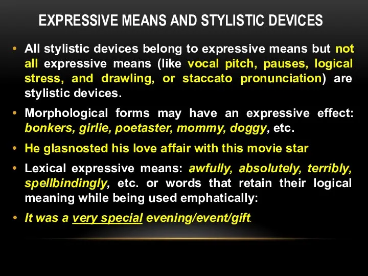 EXPRESSIVE MEANS AND STYLISTIC DEVICES All stylistic devices belong to